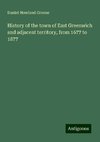 History of the town of East Greenwich and adjacent territory, from 1677 to 1877