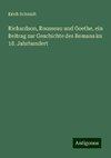 Richardson, Rousseau und Goethe, ein Beitrag zur Geschichte des Romans im 18. Jahrhundert