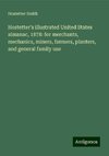 Hostetter's illustrated United States almanac, 1878: for merchants, mechanics, miners, farmers, planters, and general family use