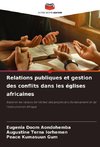 Relations publiques et gestion des conflits dans les églises africaines