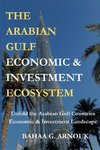 The Arabian Gulf Economic & Investment Ecosystem