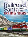 Railroad Santa and the Holiday Train