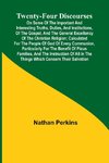 Twenty-four Discourses On Some of the Important and Interesting Truths, Duties, and Institutions, of the Gospel, and the General Excellency of the Christian Religion; Calculated for the People of God of Every Communion, Particularly for the Benefit of Pio