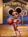 THE LITTLE BASKETBALL STAR