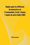 Regles pour les officieres du monastere de l'Annonciade, fondé à Genes l'année de notre Salut 1604