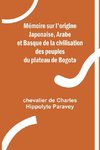 Mémoire sur l'origine Japonaise, Arabe et Basque de la civilisation des peuples du plateau de Bogota