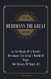 In The Hands Of A Master Herrmann The Great's World Of Magic