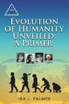 Evolution of Humanity Unveiled