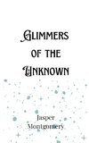 Glimmers of the Unknown