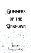 Glimmers of the Unknown