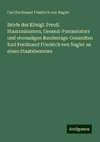 Briefe des Königl. Preuß. Staatsministers, General-Postmeisters und ehemaligen Bundestags-Gesandten Karl Ferdinand Friedrich von Nagler an einen Staatsbeamten