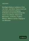 Bryologia silesiaca: Laubmoos-Flora von Nord- und Mittel-Deutschland mit besonderer Berücksichtigung Schlesiens und mit Hinzumahme der Floren von Jütland, Holland, der Rheinpfalz, von Baden, Franken, Böhmen, Mähren und der Umgegend von München