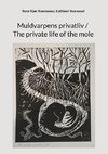 Muldvarpens privatliv / The private life of the mole