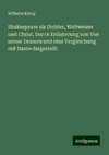 Shakespeare als Dichter, Weltweiser und Christ. Durch Erläuterung von Vier seiner Dramen und eine Vergleichung mit Dante dargestellt