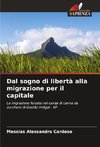 Dal sogno di libertà alla migrazione per il capitale