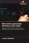 Meccanica generale: Dinamica dei solidi