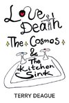 Love, Death, the Cosmos and the Kitchen Sink