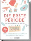 Die erste Periode - Das Aufklärungsbuch für Mädchen: Bestens vorbereitet und ganz entspannt durch die erste Menstruation - inkl. Perioden-FAQ