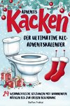 Advents-Kacken: Der ultimative Klo-Adventskalender | 24 weihnachtliche Sitzungen mit spannenden Rätseln bis zur großen Bescherung