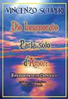 Dio Innamorato parla solo d'Amore. Riflessioni di un cattolico. God in love speak only of love. Refletion of a Catholic