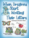 When Dragons Start Writing Their Letters Coloring & Practice Book