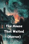 The House That Waited (Horror)