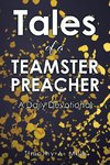 Tales of a TEAMSTER PREACHER