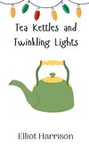 Tea Kettles and Twinkling Lights