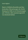 Dante's Göttliche Komödie und ihre deutschen Ubersetzungen der fünfte Gesang der Hölle in 22 Ubersetzungen seit 1763 bis 1865 zusammengestellt von Reinhold Köhler