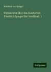 Commentar über das Avesta von Friedrich Spiegel Der Vendidad. 1