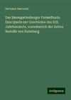 Das Baumgartenberger Formelbuch: Eine Quelle zur Geschichte des XIII. Jahrhunderts, vornehmlich der Zeiten Rudolfs von Habsburg