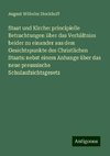 Staat und Kirche: principielle Betrachtungen über das Verhältniss beider zu einander aus dem Gesichtspunkte des Christlichen Staats: nebst einem Anhange über das neue preussische Schulaufsichtsgesetz