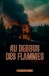 Au dessus des flammes