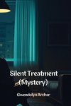 Silent  Treatment (Mystery)