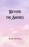 Beyond the Shores