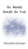 The Warmth Beneath the Frost