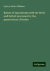 Report of experiments with the Seely and Bethell processes for the preservation of timber