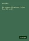 The progress of Oregon and Portland from 1868 to 1878