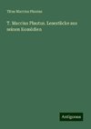 T. Maccius Plautus. Lesestücke aus seinen Komödien