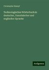 Technologisches Wörterbuch in deutscher, französischer und englischer Sprache