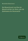 Der Bienenfreund vom Glan der Mensch als Herr der Biene, oder die Quintessenz der Bienenzucht