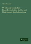 Über die provenzalischen Lieder-Handschriften des Giovanni Maria Barbieri: Eine Untersuchung