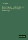 Über die Sprache des Dionysius von Halikarnass in der Roemischen Archaeologie