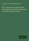 Rev. Joseph Cook Versus Emanuel Swedenborg: A Refutation of Errors in Mr. Cook's Trement Temple