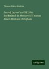 Sacred Lays of an Old Life's Borderland: In Memory of Thomas Alison Hoskins of Higham