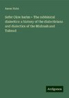 Sefer Okre harim = The rabbinical dialectics: a history of the dialecticians and dialectics of the Mishnah and Talmud