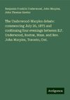 The Underwood-Marples debate: commencing July 20, 1875 and continuing four evenings between B.F. Underwood, Boston, Mass. and Rev. John Marples, Toronto, Ont.