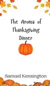 The Aroma of Thanksgiving Dinner