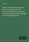 Das Preußische Zündnadelgewehr und seine Vorzüge, sowie die verbesserten Handfeuerwaffen der Infanterie überhaupt, nebst Beiträgen zur Theorie des Schießens