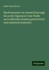 Das Postwesen von seinem Ursprunge bis an die Gegenwart: Zum Theile nach officiellen Quellen geschichtlich und statistisch bearbeitet